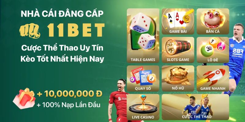 Các chương trình khuyến mãi và ưu đãi hấp dẫn tại 11BET